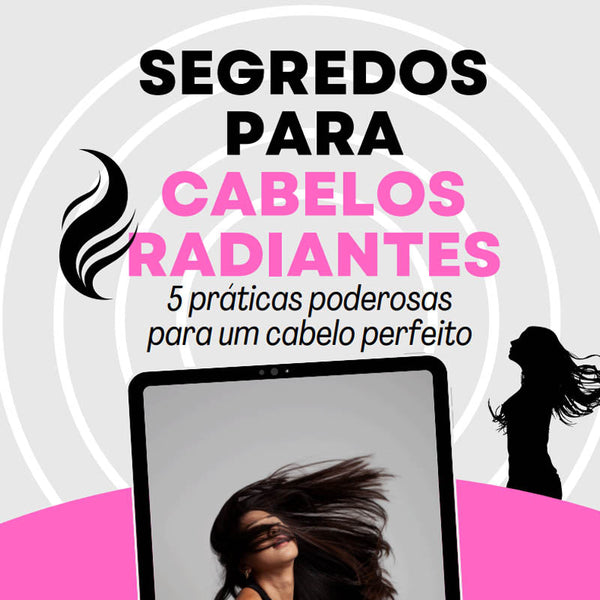 Os Segredos para Cabelos Radiantes